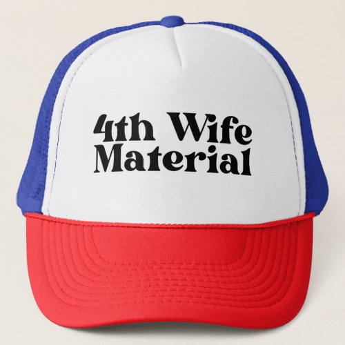 4th Wife Material Trucker Hat Divorce  Trucker Hat