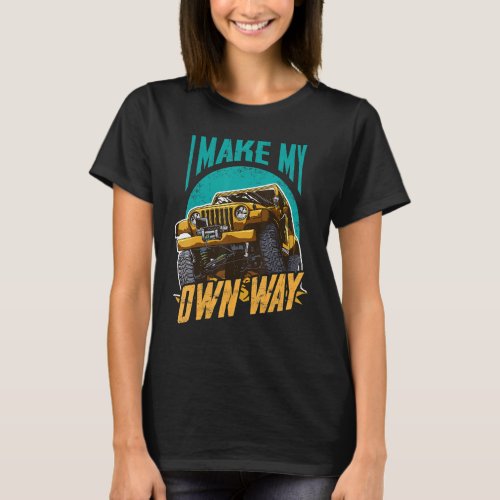 4x4 Accessories Motivational Quote For Outdoor Off T_Shirt