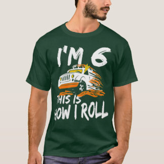 4x4 Monster Truck Im 6 this is how I roll T-Shirt