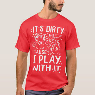 4X4 RACING MUD BOGGING Its Dirty Cause T-Shirt