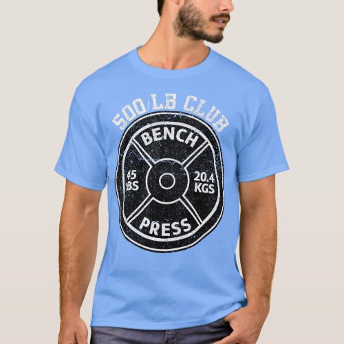 500 Lbs Pound Bench Press Club Gym Weightlifting P T_Shirt