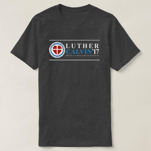 500th Anniversary Reformation Luther Calvin Shirt