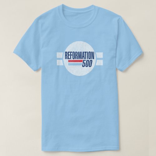 500th Anniversary Reformation Vintage Shirt