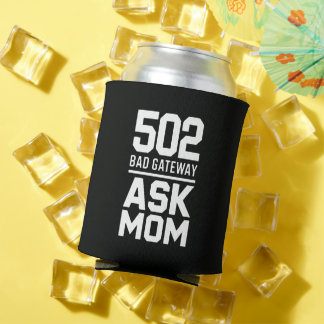 502 Bad Gateway Ask Mom Tech Drink  Can Cooler