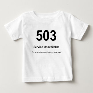 503 Service Unavailable Baby T-Shirt
