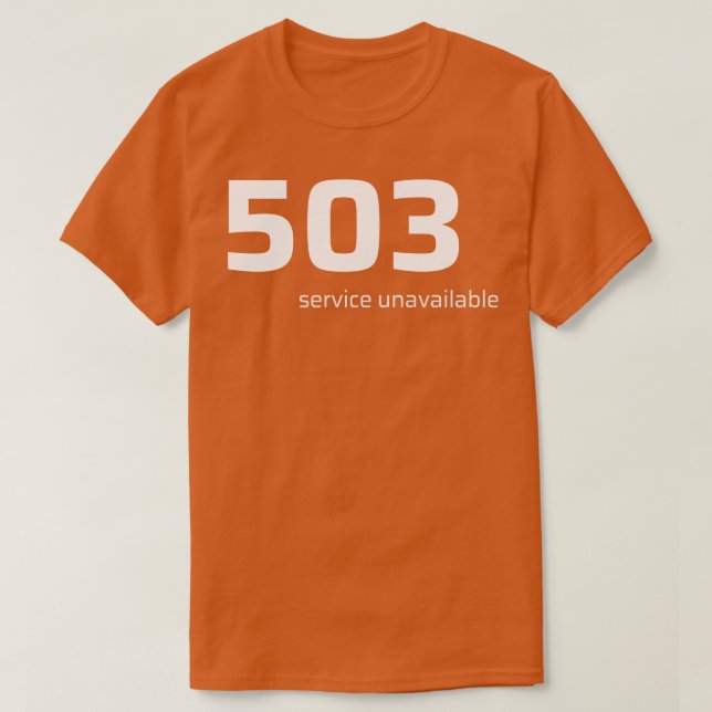 503 Service Unavailable TShirt (Design Front)