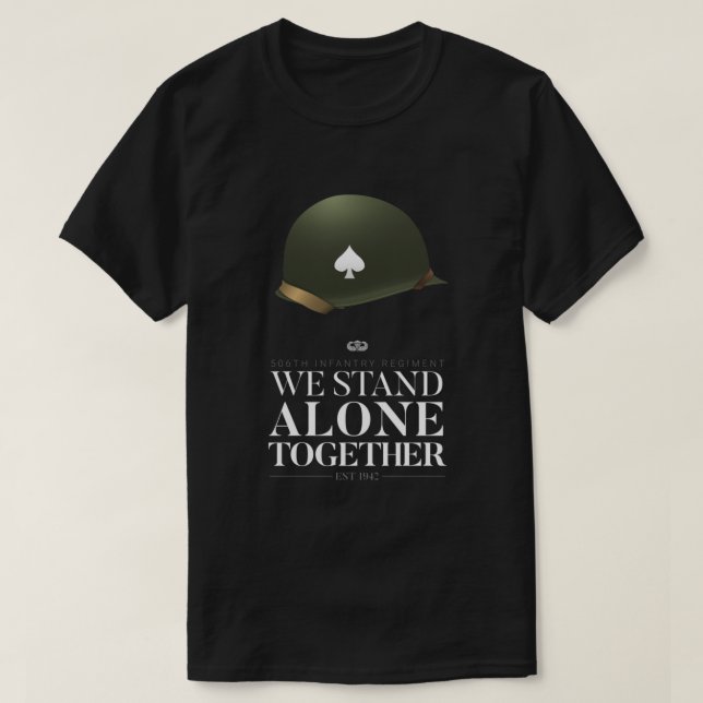 506th Parachute Infantry - We Stand Alone Together T-Shirt (Design Front)