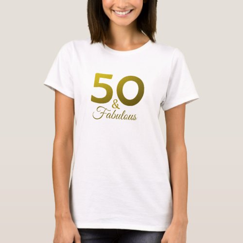 50 And Fabulou Gold Typography 50th Birthday Party T_Shirt