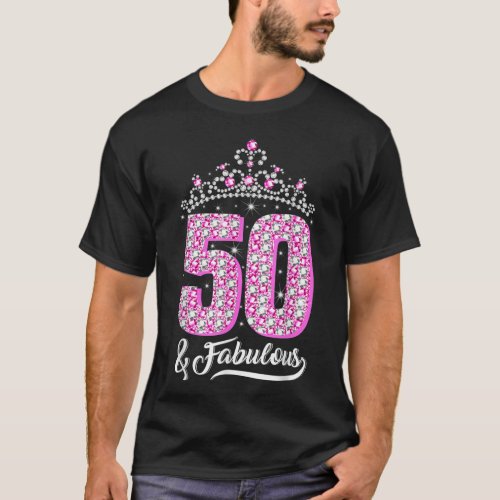 50 and Fabulous 50th Birthday Diamond Crown Gift T_Shirt