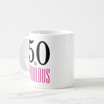 50 And Fabulous 50th Birthday Gift Mug | Zazzle