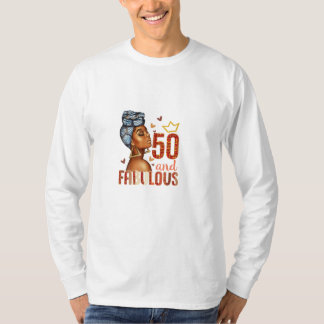 50 And Fabulous 50th Birthday Women T-Shirt