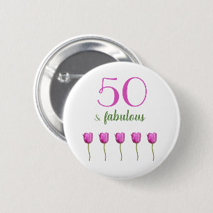 50 and Fabulous Birthday Button Magenta Tulip