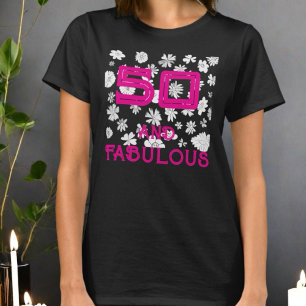 50 and fabulous birthday floral white pink custom T-Shirt