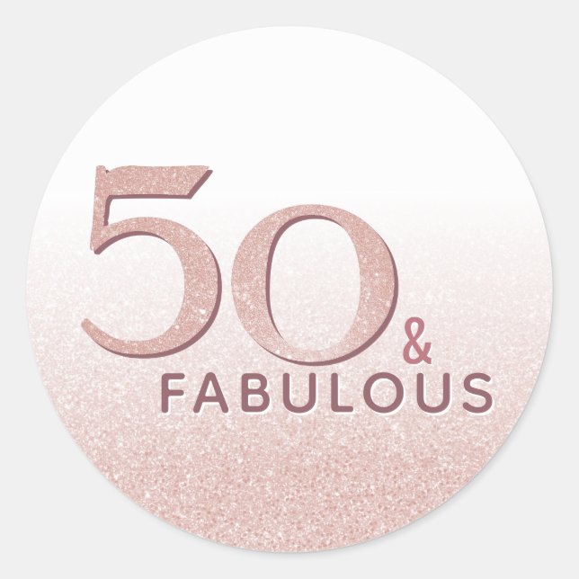 50 and Fabulous Birthday Rose Gold Glitter Classic Round Sticker (Front)