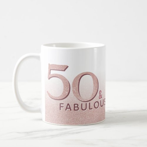 50 and Fabulous Birthday Rose Gold Typography Coffee Mug