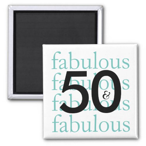 50 and Fabulous  Black White Teal Typography Magnet