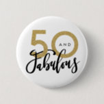 50 and fabulous button<br><div class="desc">Celebrate your special birthday in style with this black and gold effect 50 and fabulous button. Change the background colour to customise. Part of a collection.</div>