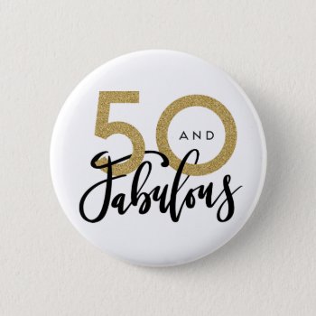 50 And Fabulous Button by Stacy_Cooke_Art at Zazzle