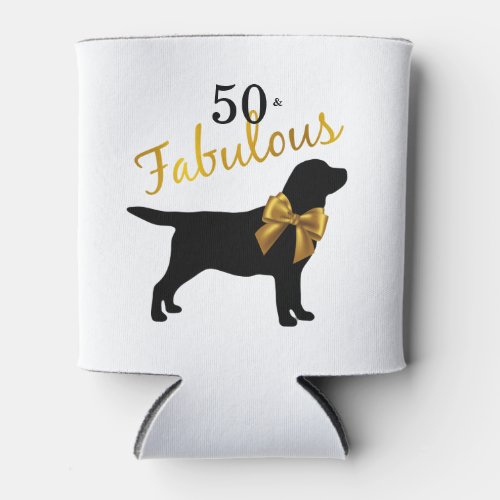 50 and Fabulous_ Dog Years _ Funny Black Lab Gold Can Cooler