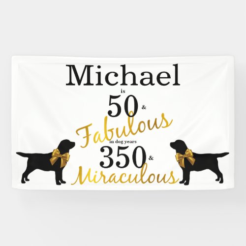 50 and Fabulous _ Dog Years _ Gold Black Labrador Banner