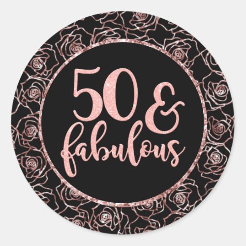 50 And Fabulous Elegant 50th Birthday Rose Gold Classic Round Sticker