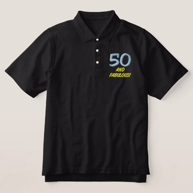 50 and Fabulous Embroidered Polo Shirt (Design Front)