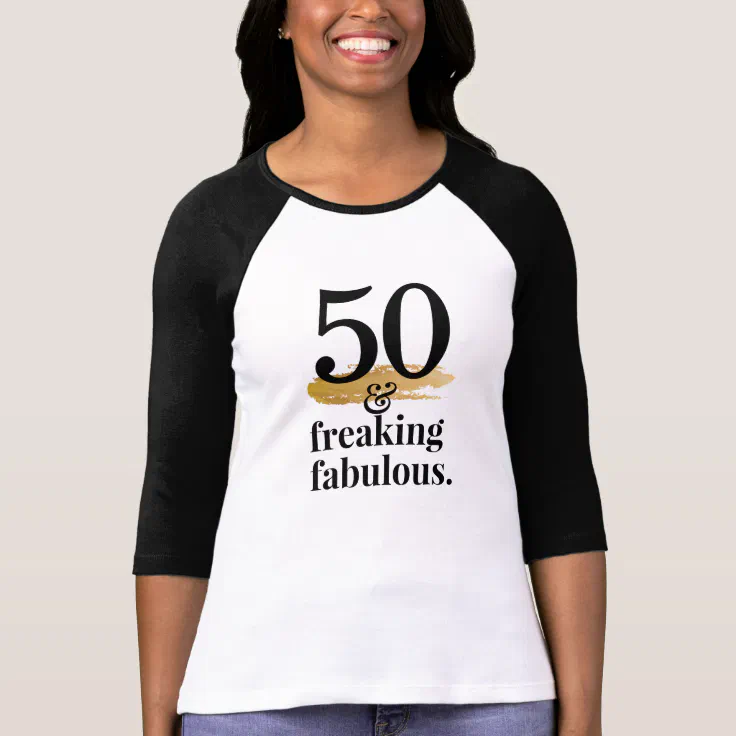 50 and Fabulous Funny Custom Age Birthday T-Shirt | Zazzle