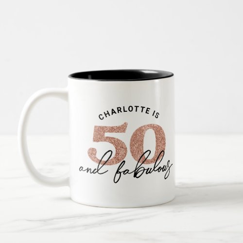 50 And Fabulous Glitter Rose Gold 50th Birthday Two_Tone Coffee Mug