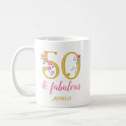 50 and Fabulous Gold and Pink Floral Coffee Mug