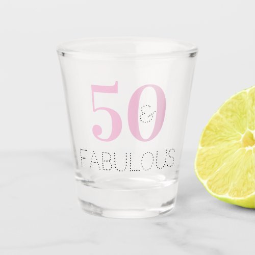 50 and fabulous  Modern Pink Birthday Party Favor Shot Glass