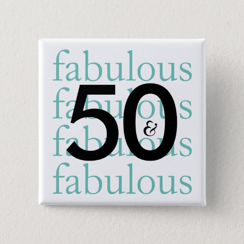 50 and Fabulous  Modern Typography Pinback Button