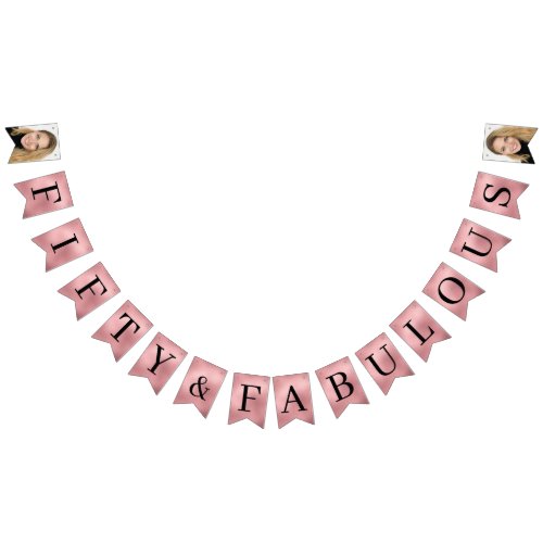 50 and Fabulous Photo Rose Gold Foil Bunting Flags