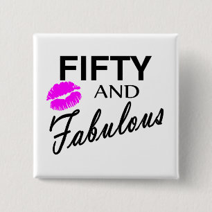 50 and Fabulous Pinback Button