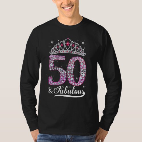 50 And Fabulous Pink Crown Happy 50th Birthday Gir T_Shirt
