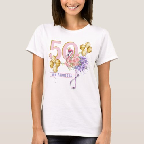 50 and Fabulous Pink Floral Flamingo T_Shirt