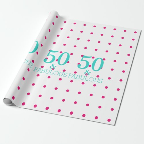 50 And Fabulous Pink Polka Dots Turquoise White Wrapping Paper