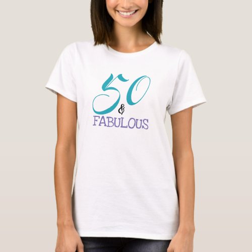 50 and Fabulous Purple and Turquoise on White T_Shirt