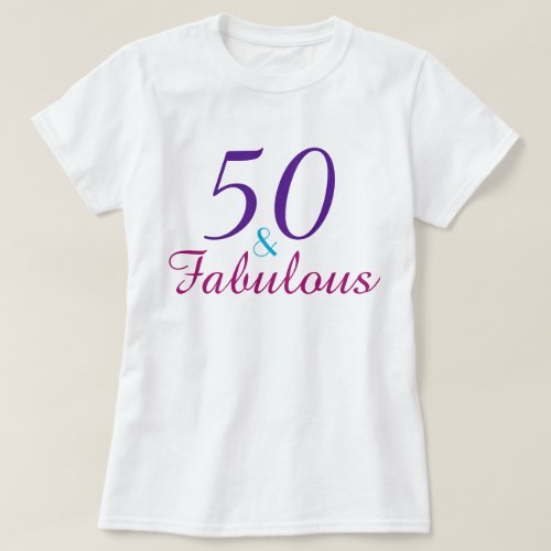50 and Fabulous Purple Pink Blue Custom T_Shirt