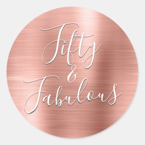 50 and Fabulous Rose Gold  Blush Pink Modern Classic Round Sticker