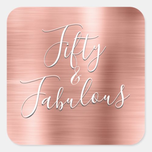 50 and Fabulous Rose Gold  Blush Pink Modern Square Sticker