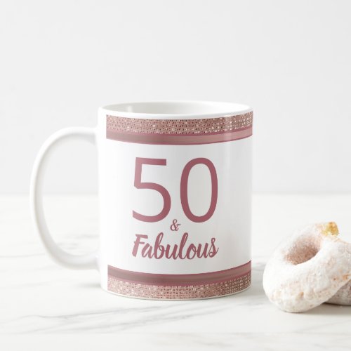 50 and Fabulous Rose Gold Glam Chic 50th Birthday Coffee Mug