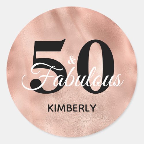 50 and Fabulous Rose Gold Personalized Birthday Cl Classic Round Sticker