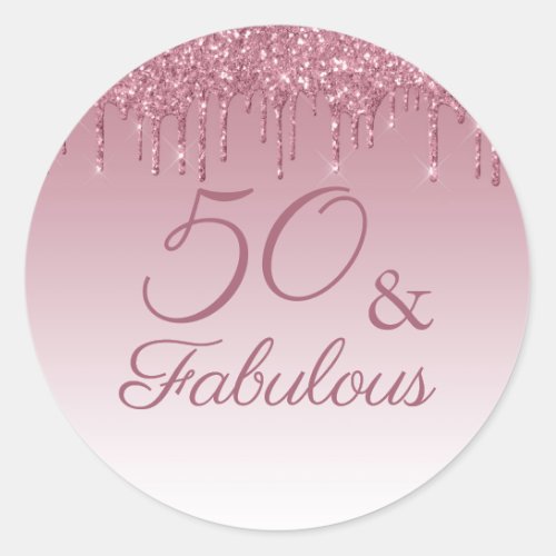 50 and Fabulous Rose Gold Pink Dripping Glitter  Classic Round Sticker