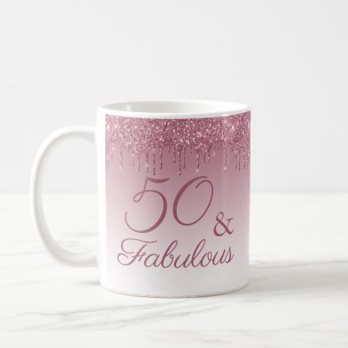 50 and Fabulous Rose Gold Pink Dripping Glitter Coffee Mug