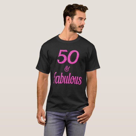 50 and Fabulous T-Shirt | Zazzle.com