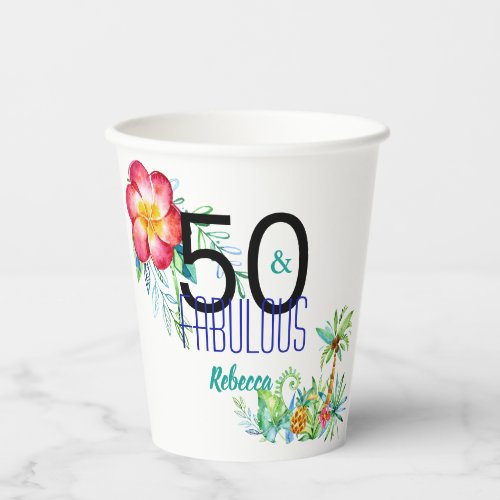 50 and Fabulous Tropical 50th Birthday Add Name Paper Cups