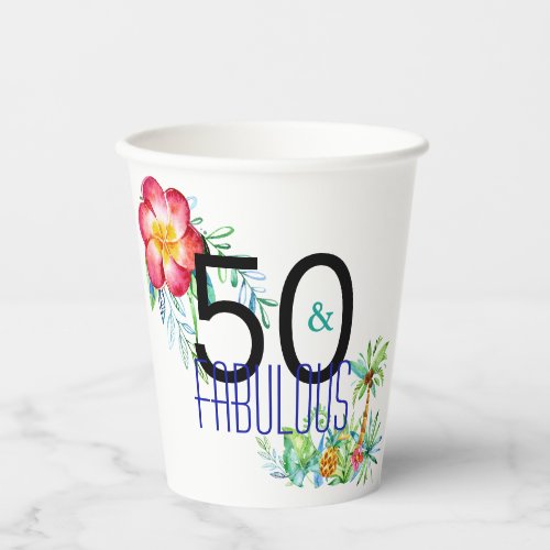 50 and Fabulous Tropical 50th Birthday Party Paper Cups