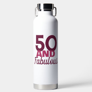 50 and Fabulous  Water Bottle