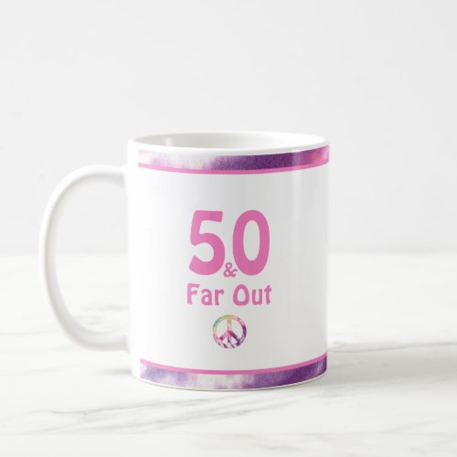 50 and Far Out Cute Groovy Tie Dye 50th Birthday Coffee Mug