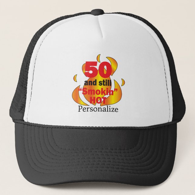 50 and Smokin Hot | 50th Birthday | DIY Name Trucker Hat (Front)